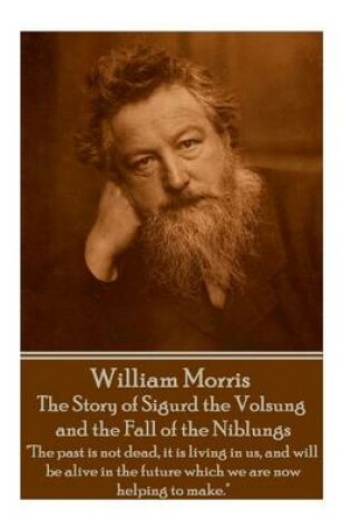 Cover of William Morris - The Story of Sigurd the Volsung and the Fall of the Niblungs