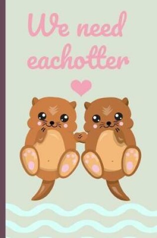 Cover of We Need Each Otter
