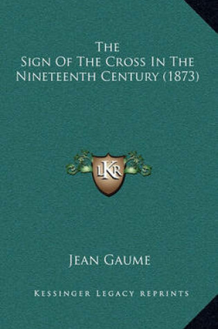 Cover of The Sign of the Cross in the Nineteenth Century (1873)