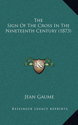 Book cover for The Sign of the Cross in the Nineteenth Century (1873)