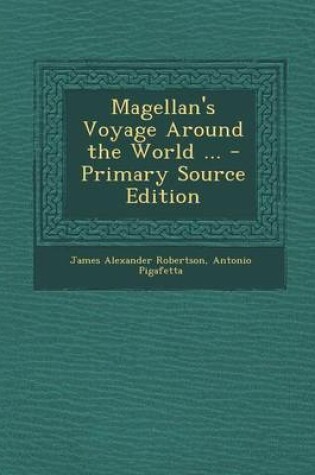 Cover of Magellan's Voyage Around the World ... - Primary Source Edition