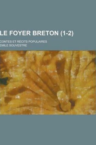 Cover of Le Foyer Breton; Contes Et Recits Populaires (1-2 )