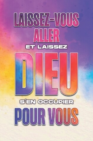 Cover of Laissez-vous aller et laissez Dieu s'en occupier pour vous