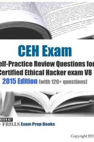 Cover of CEH Exam Self-Practice Review Questions for Certified Ethical Hacker exam V8