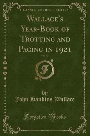 Cover of Wallace's Year-Book of Trotting and Pacing in 1921, Vol. 37 (Classic Reprint)