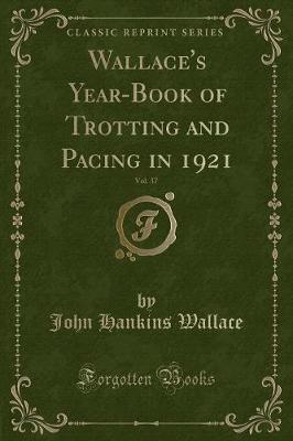 Book cover for Wallace's Year-Book of Trotting and Pacing in 1921, Vol. 37 (Classic Reprint)