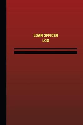 Book cover for Loan Officer Log (Logbook, Journal - 124 pages, 6 x 9 inches)