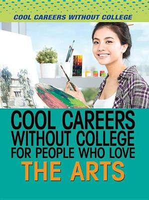 Cover of Cool Careers Without College for People Who Love the Arts