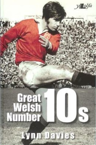 Cover of Great Welsh No. 10s - Welsh Fly-Halves 1947-1999