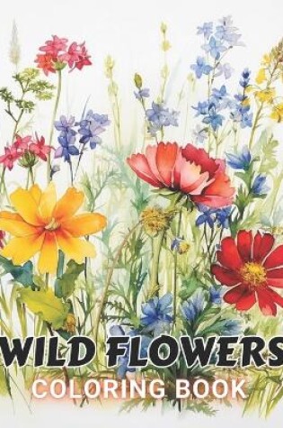 Cover of Wild Flowers Coloring Book For Adult