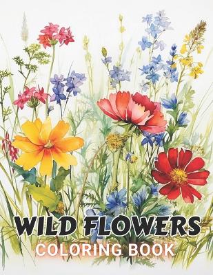 Book cover for Wild Flowers Coloring Book For Adult