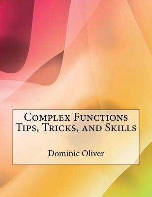 Book cover for Complex Functions Tips, Tricks, and Skills