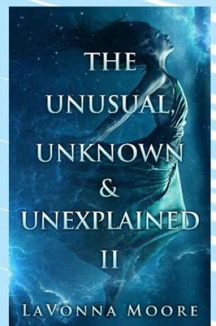 Cover of The Unusual, Unknown & Unexplained II