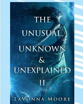 Cover of The Unusual, Unknown & Unexplained II