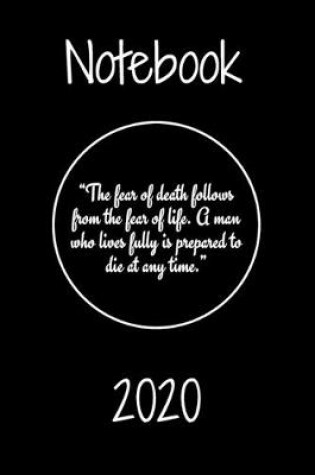 Cover of "The fear of death follows from the fear of life. A man who lives fully is prepared to die at any time." Notebook