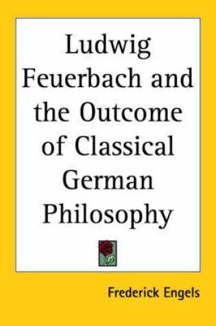 Cover of Ludwig Feuerbach and the Outcome of Classical German Philosophy
