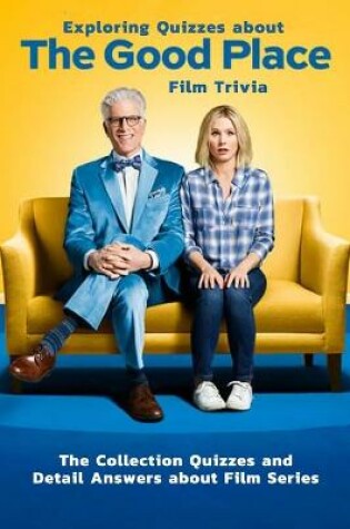 Cover of Exploring Quizzes about The Good Place Film Trivia