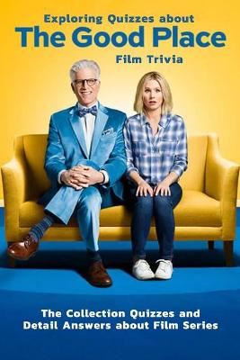 Book cover for Exploring Quizzes about The Good Place Film Trivia