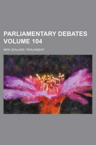 Cover of Parliamentary Debates Volume 104