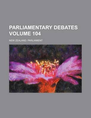 Book cover for Parliamentary Debates Volume 104