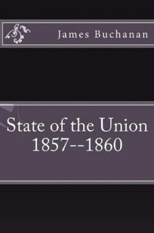 Cover of State of the Union 1857--1860