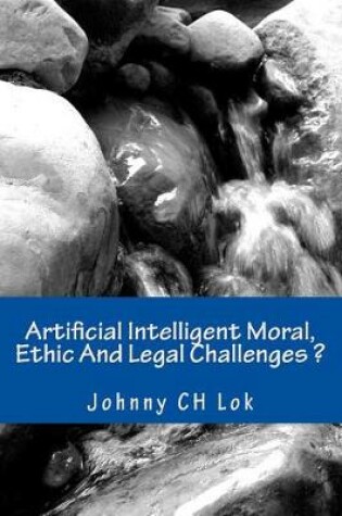 Cover of Artificial Intelligent Moral, Ethic And Legal Challenges ?