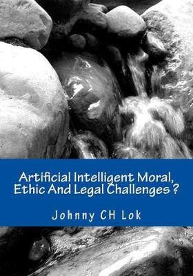 Book cover for Artificial Intelligent Moral, Ethic And Legal Challenges ?