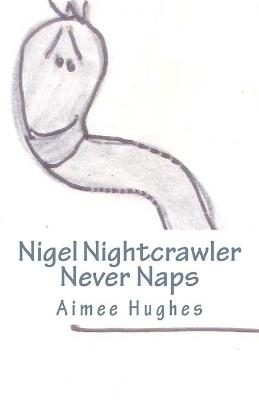 Book cover for Nigel Nightcrawler Never Naps