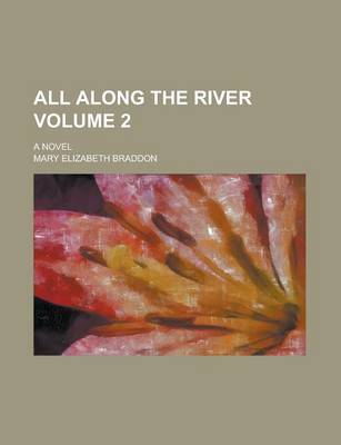 Book cover for All Along the River; A Novel Volume 2