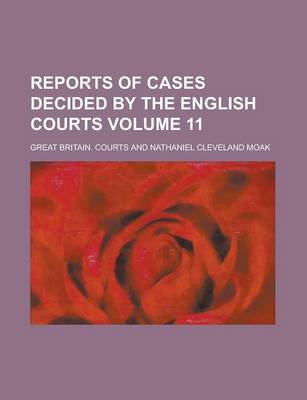 Book cover for Reports of Cases Decided by the English Courts Volume 11