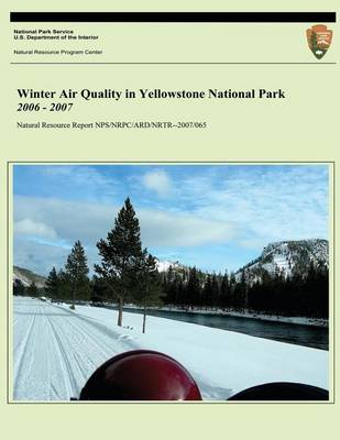 Cover of Winter Air Quality in Yellowstone National Park 2006 - 2007