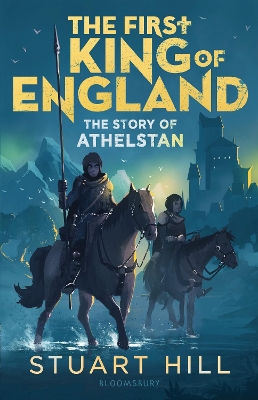 Cover of The First King of England: The Story of Athelstan