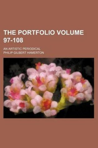 Cover of The Portfolio Volume 97-108; An Artistic Periodical