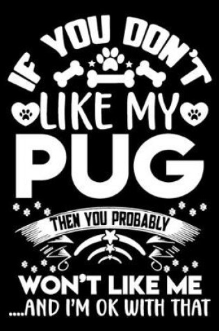 Cover of If you don't like my pug I'm OK with that