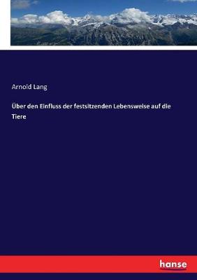 Book cover for Über den Einfluss der festsitzenden Lebensweise auf die Tiere