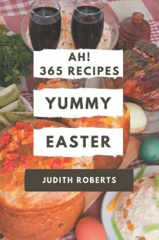 Cover of Ah! 365 Yummy Easter Recipes