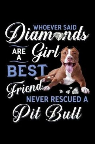 Cover of Whoever Said Diamonds Are a Girl Best Friend Never Rescued A Pit Bull