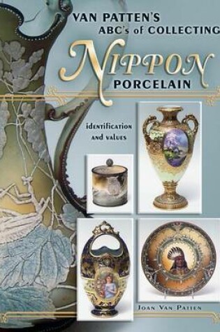 Cover of Van Patten's ABC's of Collecting Nippon Porcelain