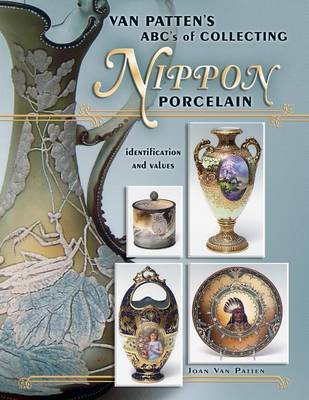 Book cover for Van Patten's ABC's of Collecting Nippon Porcelain