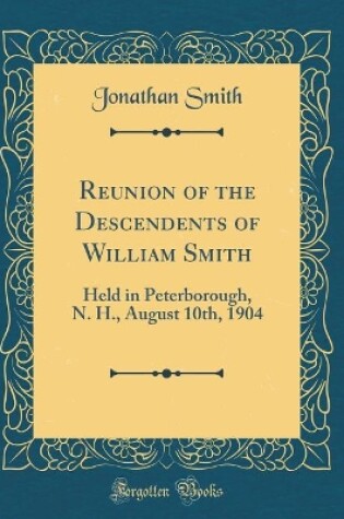 Cover of Reunion of the Descendents of William Smith