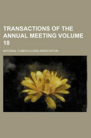 Cover of Transactions of the Annual Meeting Volume 18