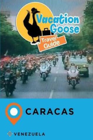 Cover of Vacation Goose Travel Guide Caracas Venezuela