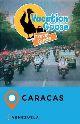 Book cover for Vacation Goose Travel Guide Caracas Venezuela