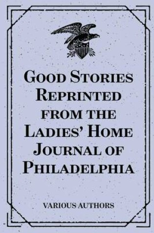 Cover of Good Stories Reprinted from the Ladies' Home Journal of Philadelphia