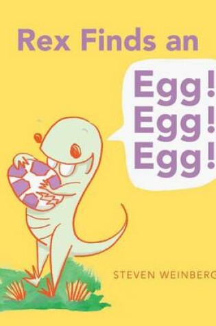 Cover of Rex Finds an Egg! Egg! Egg!