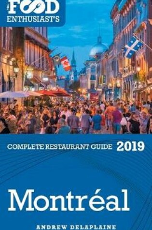 Cover of Montreal - 2019 - The Food Enthusiast's Complete Restaurant Guide