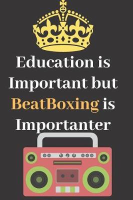 Book cover for Education is Important but BeatBoxing is Importanter