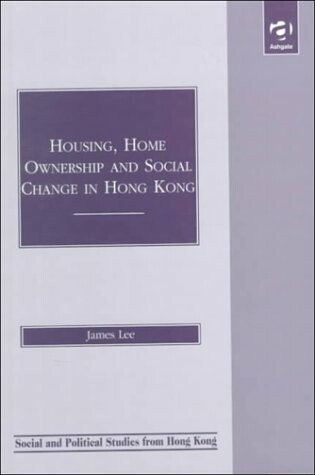 Cover of Housing, Home Ownership and Social Change in Hong Kong