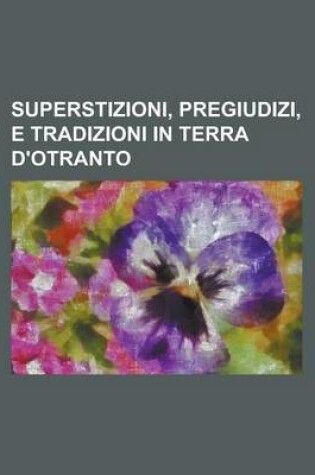 Cover of Superstizioni, Pregiudizi, E Tradizioni in Terra D'Otranto