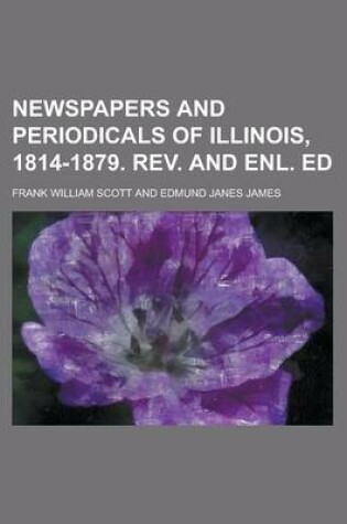 Cover of Newspapers and Periodicals of Illinois, 1814-1879. REV. and Enl. Ed